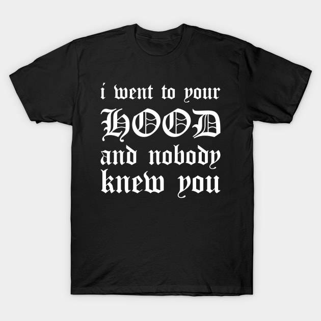 I Went To Your Hood Oldschool (White) T-Shirt by Graograman